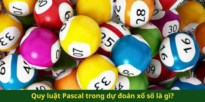 Quy luật Pascal trong dự đoán xổ số là gì?