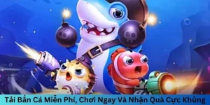 Tải bắn cá